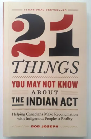 21 THINGS YOU MAY NOT KNOW ABOUT THE INDIAN ACT - Bob Joseph