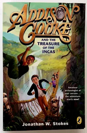 ADDISON COOKE AND THE TREASURE OF THE INCAS - Jonathan W. Stokes
