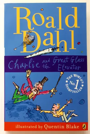 CHARLIE AND THE GREAT GLASS ELEVATOR - Roald Dahl