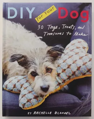 DIY FOR YOUR DOG - Rachelle Blondel