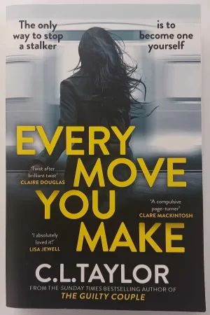 EVERY MOVE YOU MAKE - C.L. Taylor
