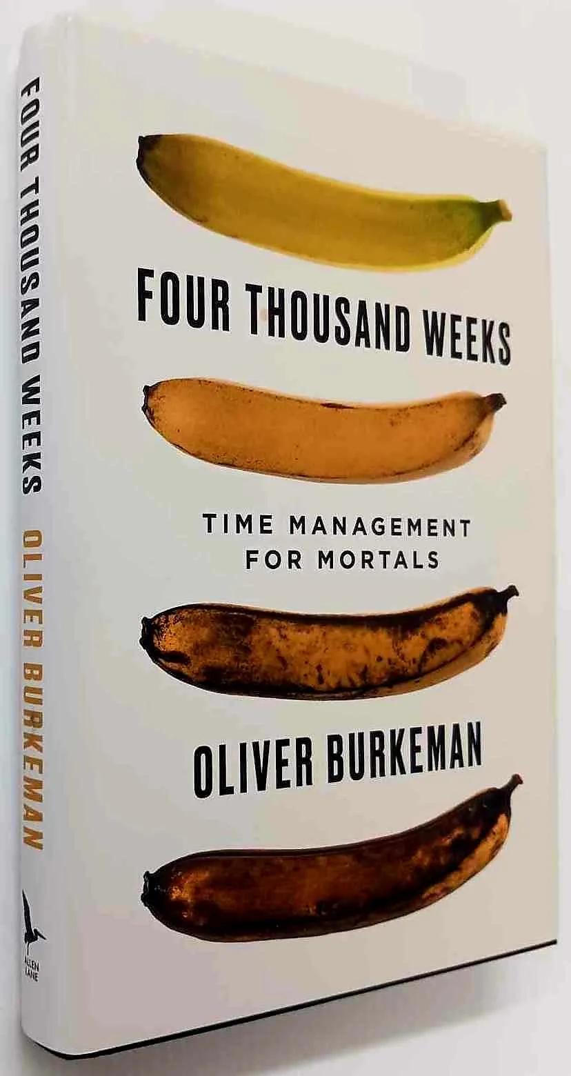 FOUR THOUSAND WEEKS - Oliver Burkeman