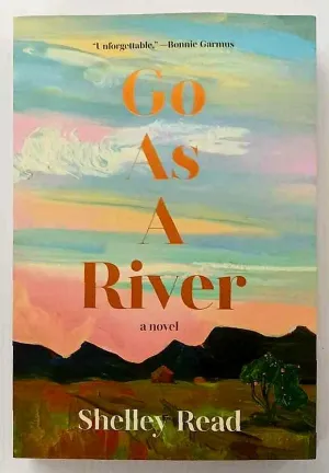 GO AS A RIVER - Shelley Read