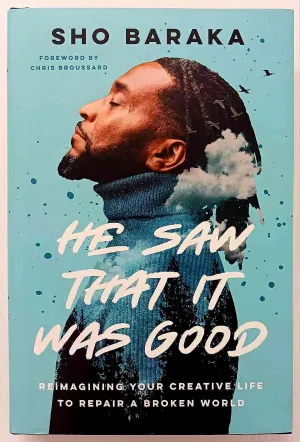 HE SAW THAT IT WAS GOOD - Sho Baraka, Chris Broussard
