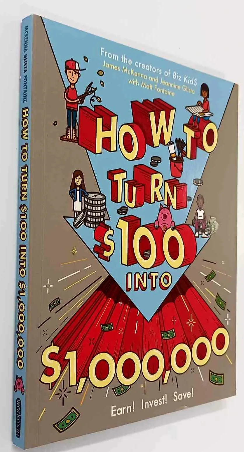 HOW TO TURN $100 INTO $1,000,000 - James McKenna, Jeannine Glista, Matt Fontaine