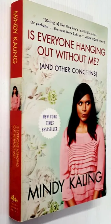 IS EVERYONE HANGING OUT WITHOUT ME? (AND OTHER CONCERNS) - Mindy Kaling