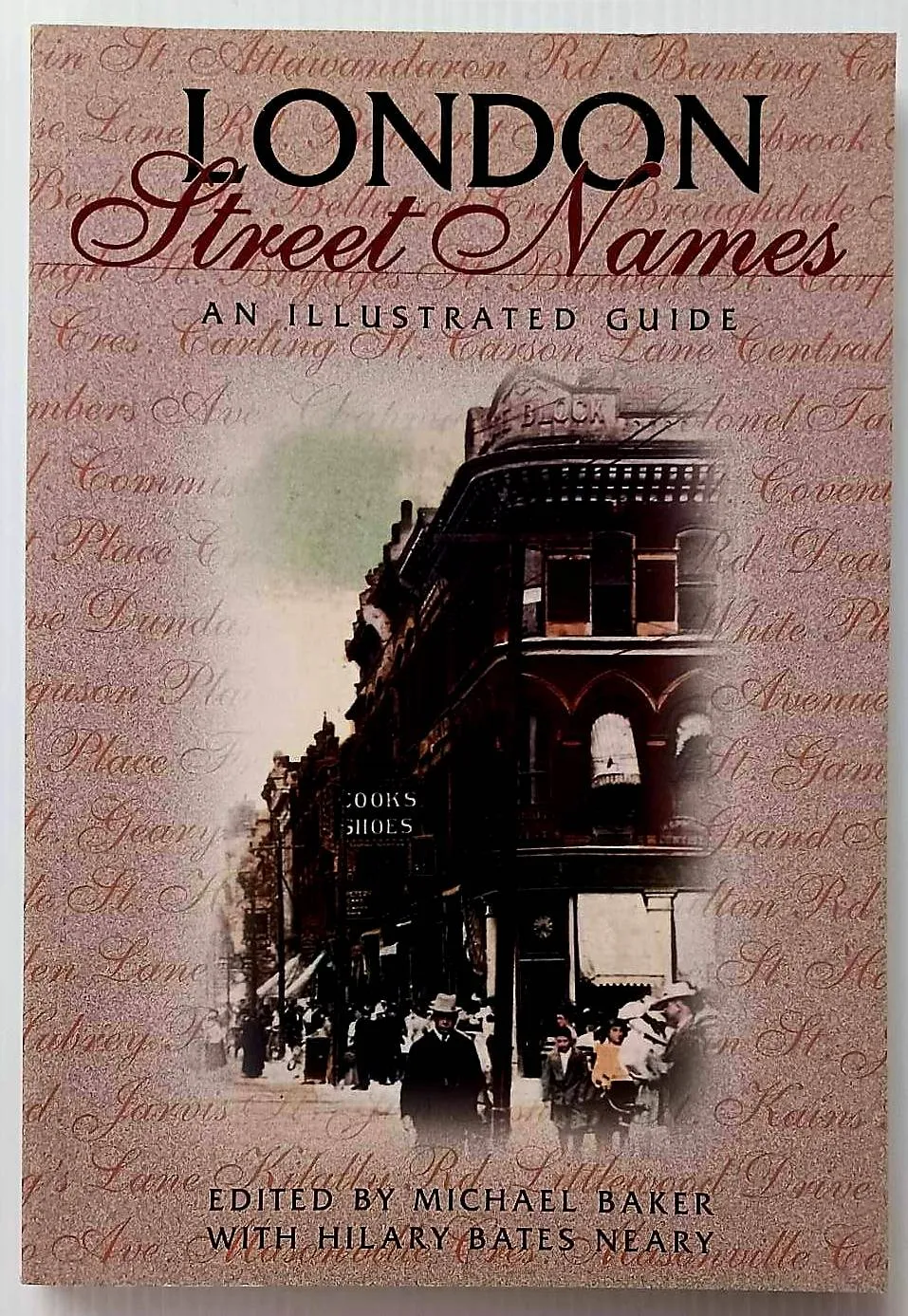 LONDON STREET NAMES - Michael Baker, Hilary Bates Neary