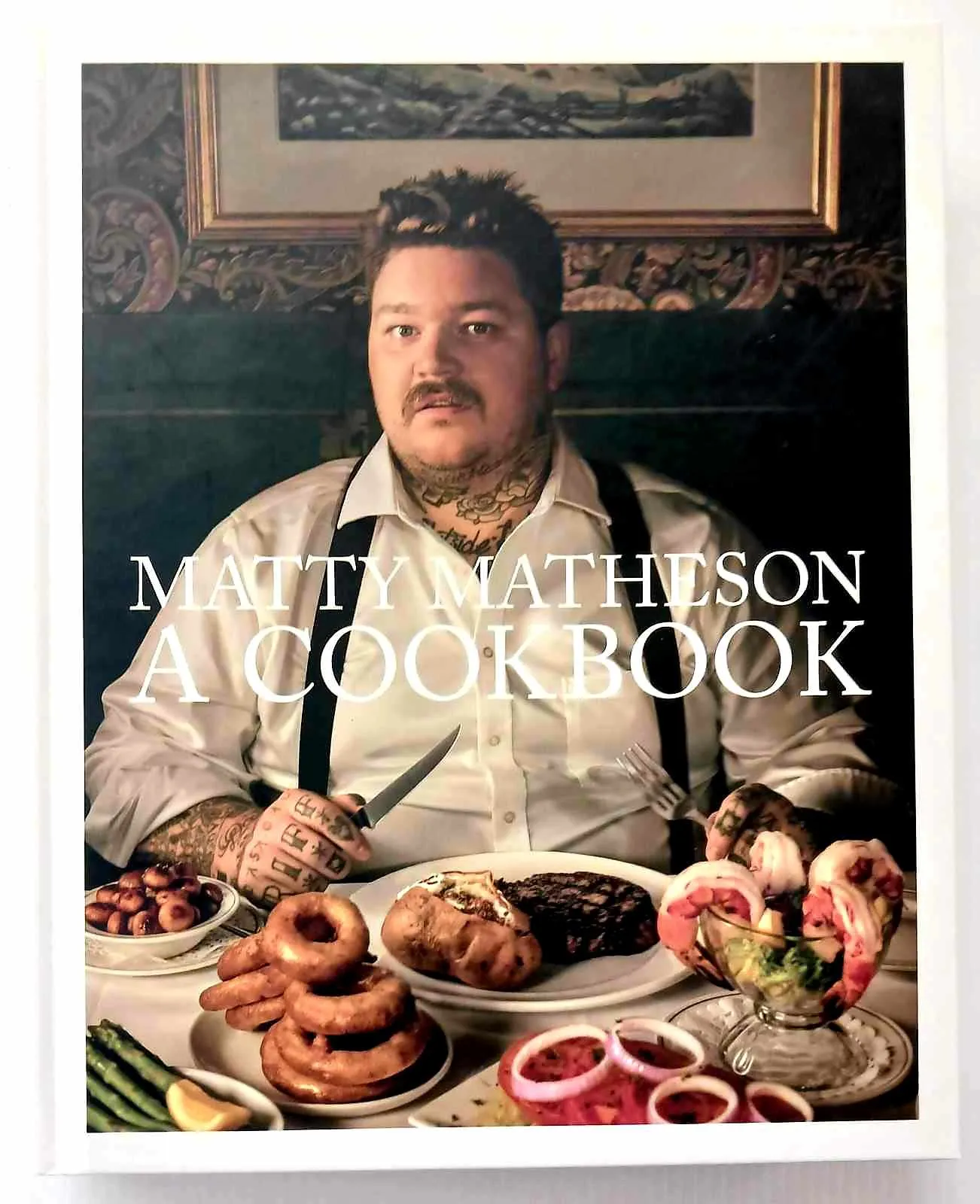 MATTY MATHESON A COOKBOOK - Matty Matheson