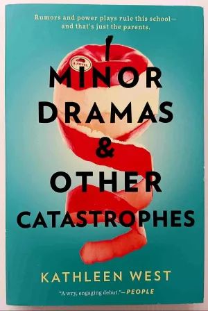 MINOR DRAMAS & OTHER CATASTROPHES - Kathleen West